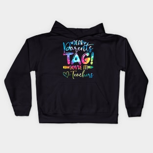 Dear Parents Tag You're It Love Teachers Kids Hoodie